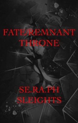 Fate/Remnant Throne: SE.RA.PH Sleights