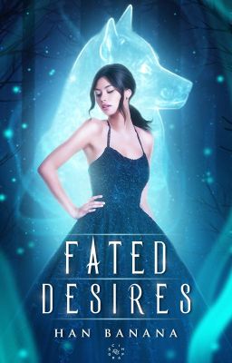 Fated Desires ✔️ REWRITING (Book 1 of the Fated Series)