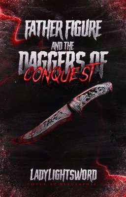 Father Figure and The Daggers of Conquest