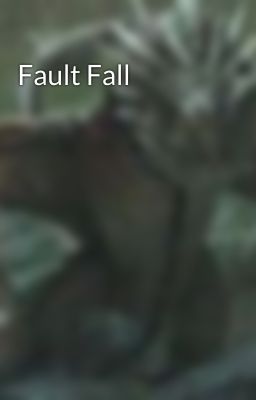 Fault Fall