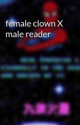 female clown X male reader