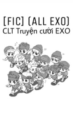 [Fic] (All EXO) CLT Truyện cười EXO.