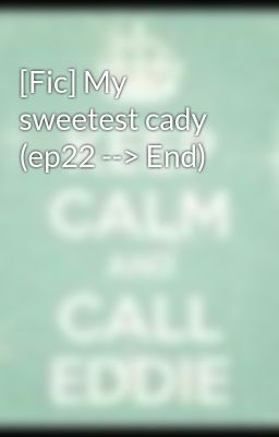 [Fic] My sweetest cady (ep22 --> End)