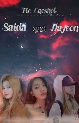 [ FIC ONESHORT] [ SAIDA ] [ DAYEON ]  Những Mẫu Truyện Của SAIDA DAYEON