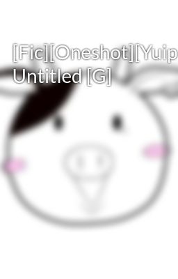 [Fic][Oneshot][Yuiparu] Untitled [G]