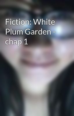 Fiction: White Plum Garden - chap 1