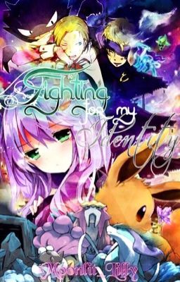 Fighting for My Identity {Fighting for te Truth prequel}[Eusine Minaki]