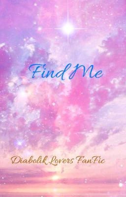 Find Me (Diabolik Lovers FanFic) 