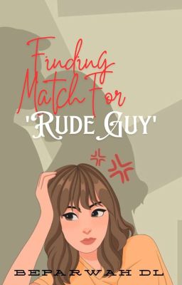 Finding Match For 'Rude-Guy'