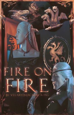 FIRE ON FIRE ⎯⎯⎯ house of the dragon