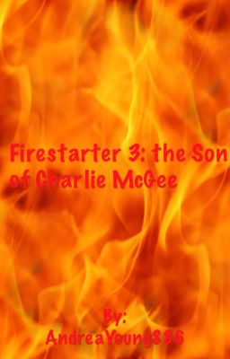 Firestarter 3: the Son of Charlie McGee