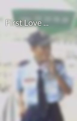 First Love ...