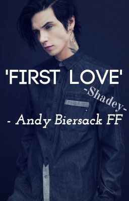 First Love - Andy Biersack FF