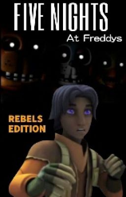 Five Nights at Freddys || Star Wars Rebels Edition