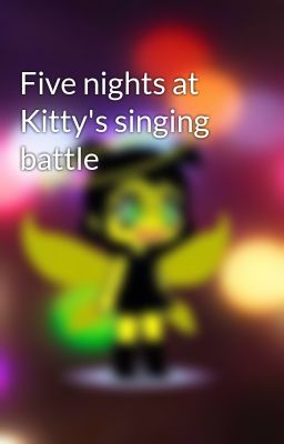 Five nights at Kitty's singing battle