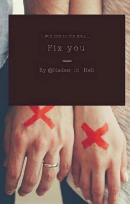 Fix you (UNDERGOING MAJOR EDITING)