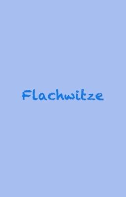 Flachwitze;)