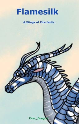 Flamesilk - A Wings of Fire fanfic