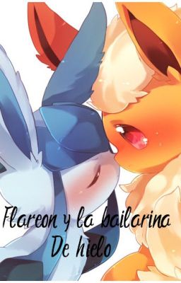 Flareon y la bailarina de hielo [EDITANDO]