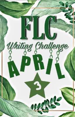 FLC WRITING CHALLENGE : APRIL (3) 