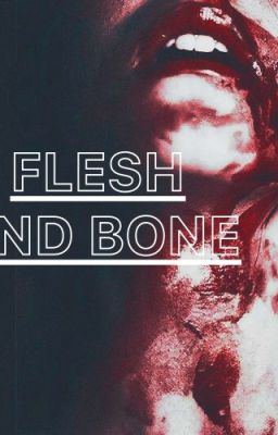 Flesh And Bone |  APPLY FIC