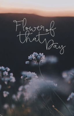 Flower of that Day. 