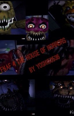 FNAF 4 HOUSE OF HORRORS