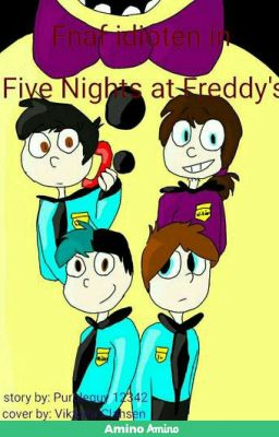 Fnaf idioten in Five Nights at Freddy's