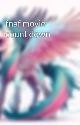 fnaf movie count down