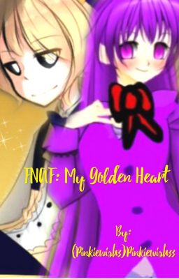 FNAF: My Golden Heart