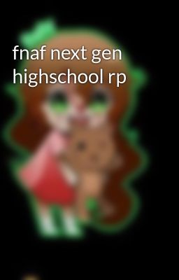 fnaf next gen highschool rp