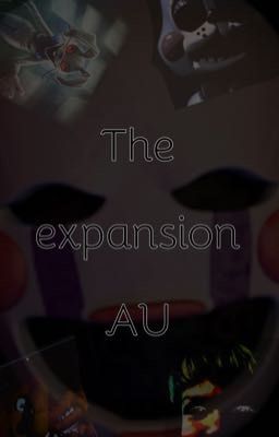 Fnaf: the expansion AU (being remade)