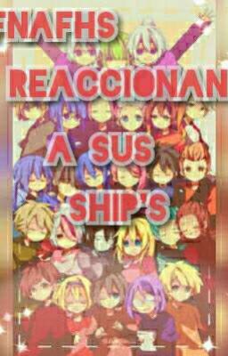 FNAFHS Reaccionan a sus Ship's {PAUSADA}