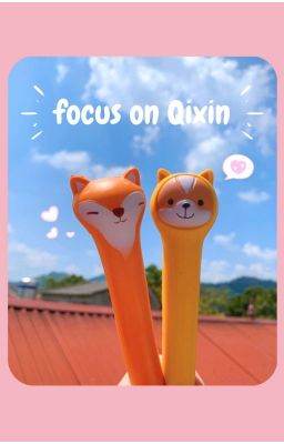 Focus on QiXin [Kỳ Hâm]