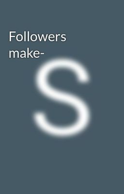 Followers make-