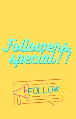 Followers Special!!