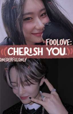 [²] FOOLOVE: CHERISH YOU || JUDYJUN√