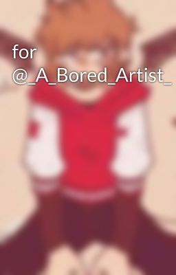 for @_A_Bored_Artist_