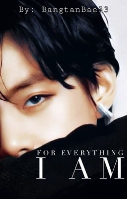 For Everything I Am | KTH 18+ ✔