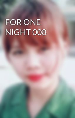 FOR ONE NIGHT 008