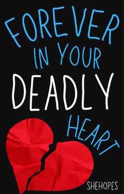 Forever in Your Deadly Heart