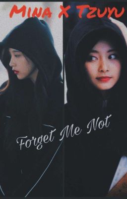 Forget Me Not[MiTzu]