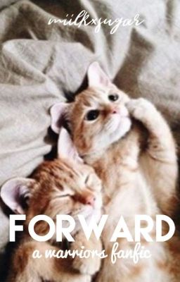 forward ♡ a warriors fanfic (book two ♡ completed ✔)