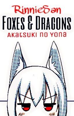 Foxes & Dragons | Akatsuki no Yona