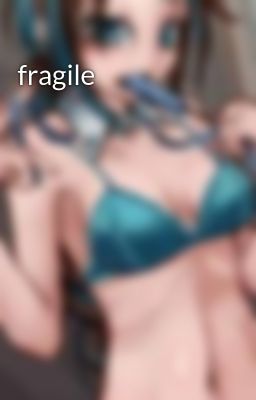 fragile