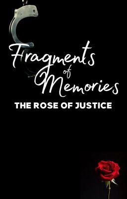 Fragment of Memories: The Rose of Justice