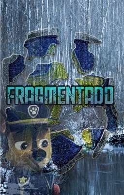 Fragmentado (Paw Patrol One Shot)