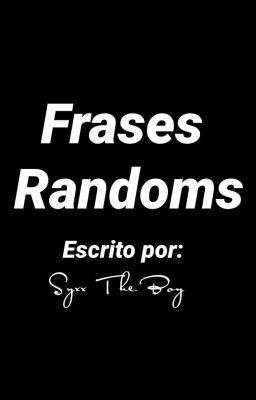 *Frases Randoms* (series, videojuegos, etc)