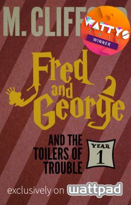 Fred and George and the Toilers of Trouble (Year 1) ✔