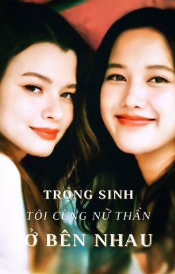 [FreenBecky] [H] Trọng Sinh Tôi Cùng Nữ Thần Ở Bên Nhau